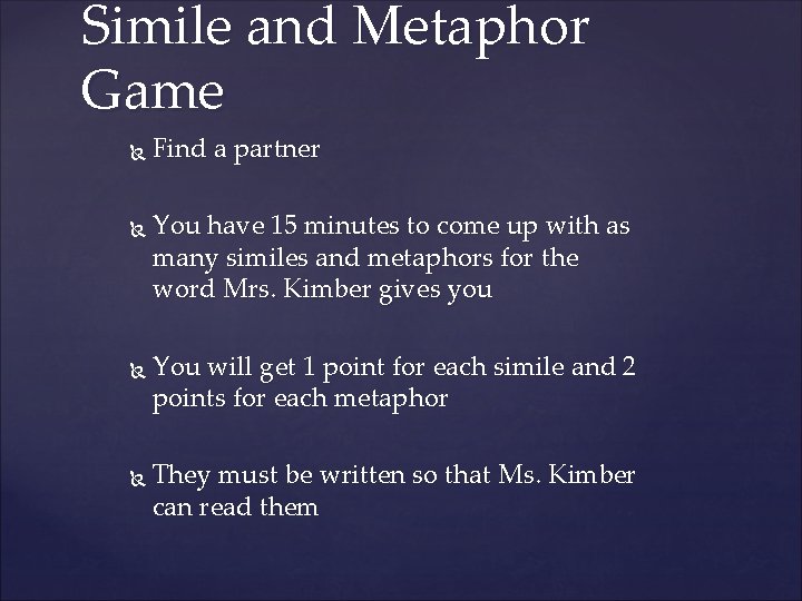 Simile and Metaphor Game Find a partner You have 15 minutes to come up