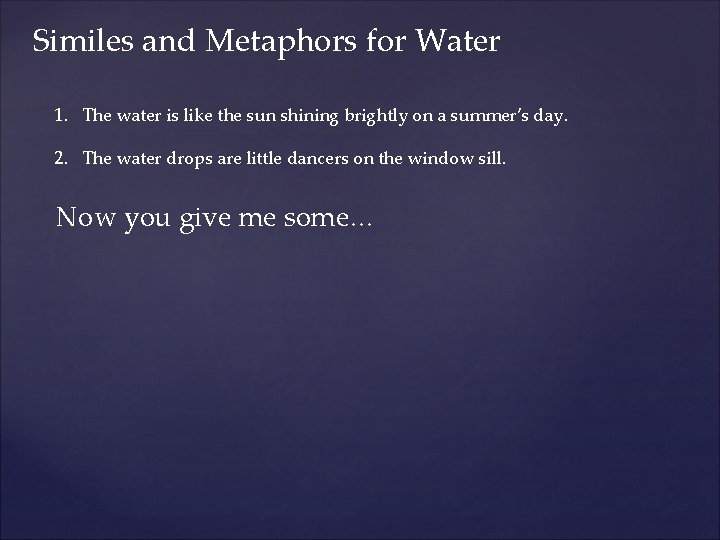 Similes and Metaphors for Water 1. The water is like the sun shining brightly
