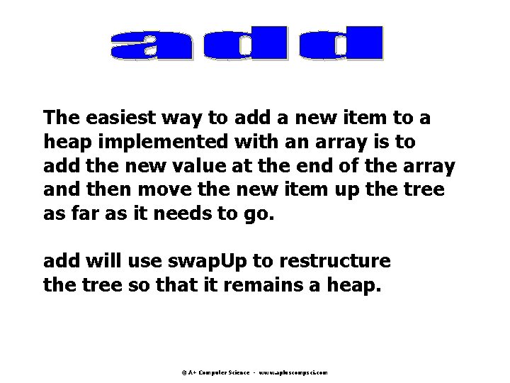 The easiest way to add a new item to a heap implemented with an The easiest way to add a new item to a heap implemented with an
