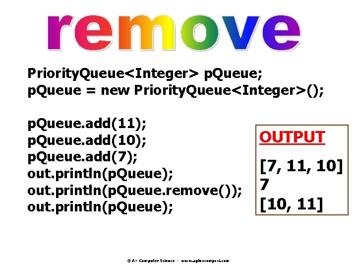 Priority. Queue<Integer> p. Queue; p. Queue = new Priority. Queue<Integer>(); p. Queue. add(11); p. Priority. Queue<Integer> p. Queue; p. Queue = new Priority. Queue<Integer>(); p. Queue. add(11); p.