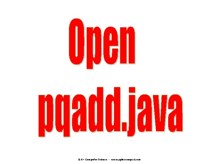 © A+ Computer Science - www. apluscompsci. com © A+ Computer Science - www. apluscompsci. com