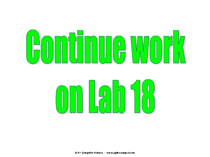 © A+ Computer Science - www. apluscompsci. com © A+ Computer Science - www. apluscompsci. com