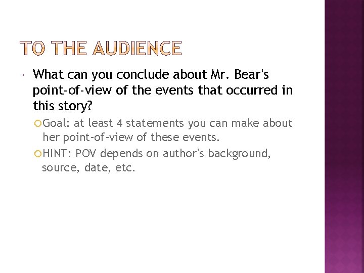  What can you conclude about Mr. Bear’s point-of-view of the events that occurred