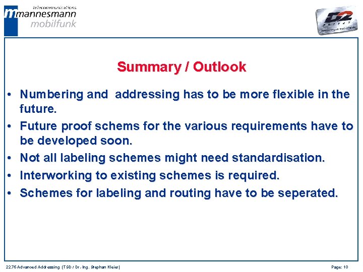 Summary / Outlook • Numbering and addressing has to be more flexible in the