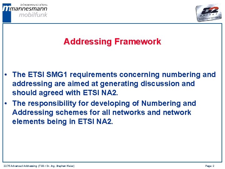 Addressing Framework • The ETSI SMG 1 requirements concerning numbering and addressing are aimed