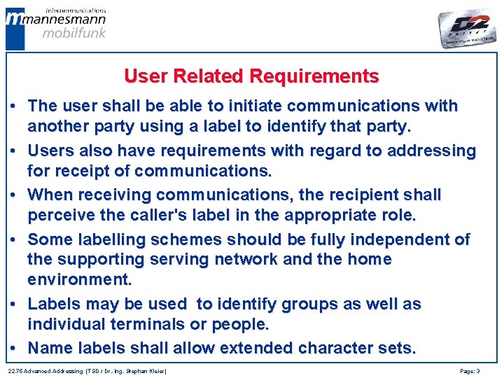 User Related Requirements • The user shall be able to initiate communications with another