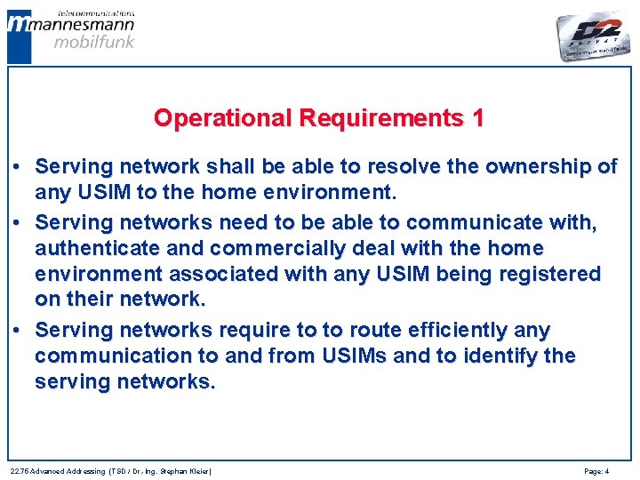 Operational Requirements 1 • Serving network shall be able to resolve the ownership of
