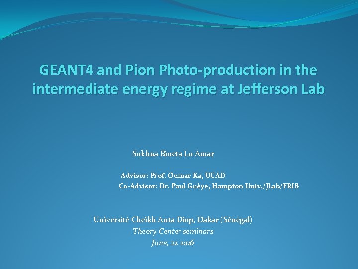 GEANT 4 and Pion Photo-production in the intermediate energy regime at Jefferson Lab Sokhna