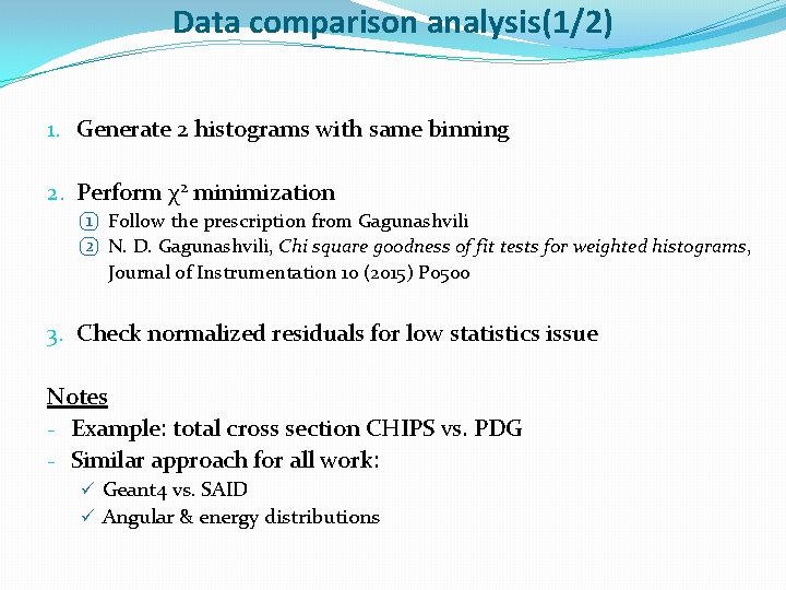 Data comparison analysis(1/2) 1. Generate 2 histograms with same binning 2. Perform χ2 minimization