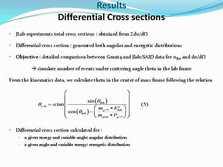 Results Differential Cross sections • JLab experiments total cross sections : obtained from Σdσ/dΩ