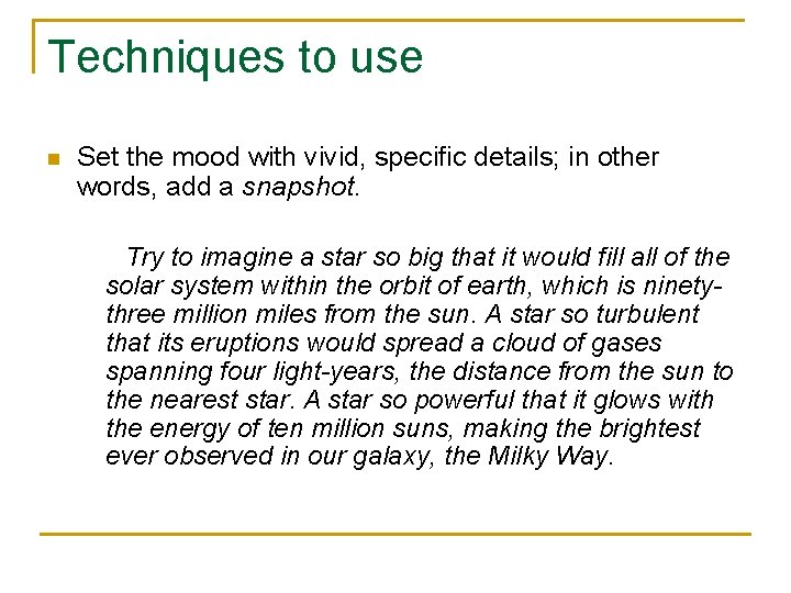 Techniques to use n Set the mood with vivid, specific details; in other words,