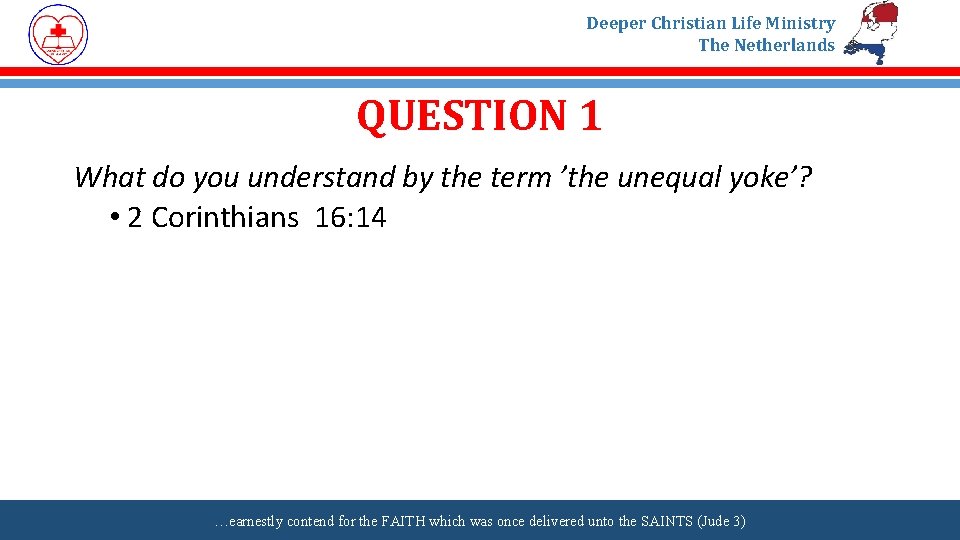 Deeper Christian Life Ministry The Netherlands QUESTION 1 What do you understand by the