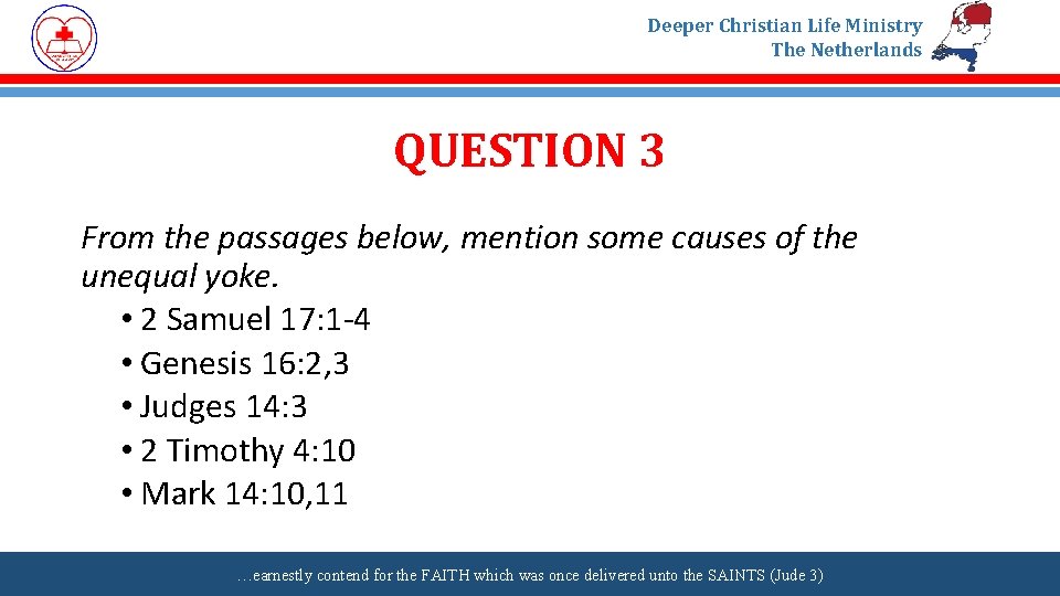 Deeper Christian Life Ministry The Netherlands QUESTION 3 From the passages below, mention some