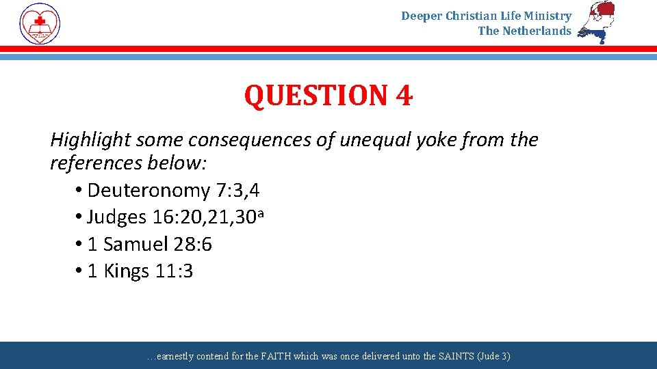 Deeper Christian Life Ministry The Netherlands QUESTION 4 Highlight some consequences of unequal yoke