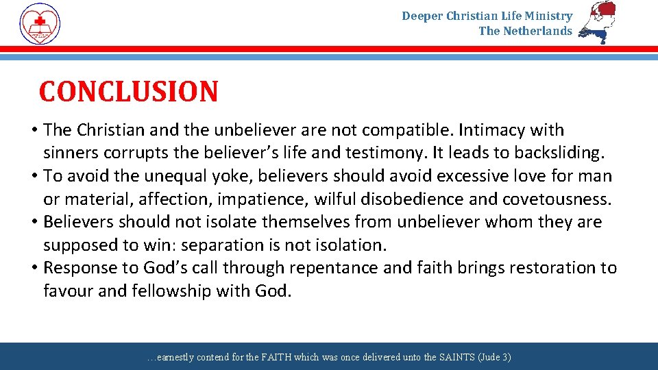 Deeper Christian Life Ministry The Netherlands CONCLUSION • The Christian and the unbeliever are