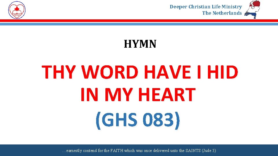 Deeper Christian Life Ministry The Netherlands HYMN THY WORD HAVE I HID IN MY