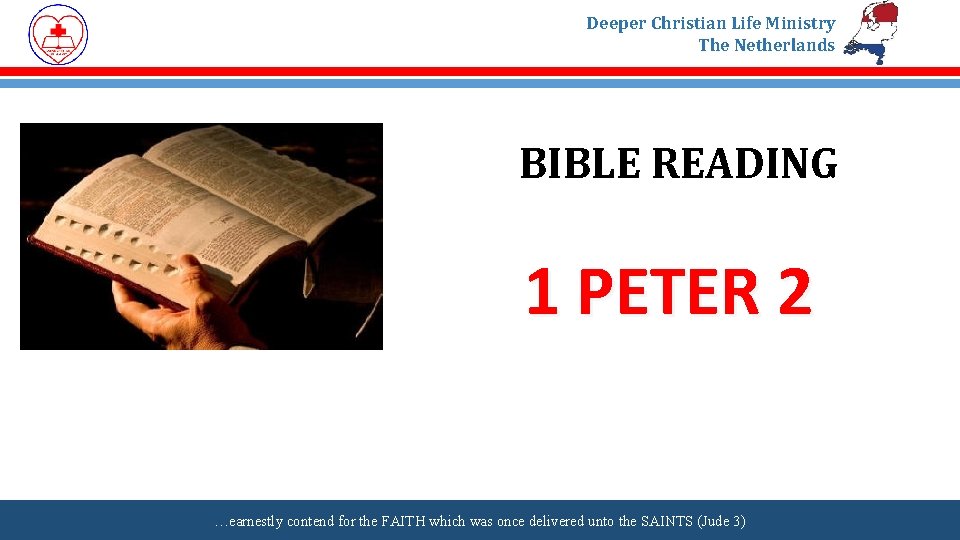 Deeper Christian Life Ministry The Netherlands BIBLE READING 1 PETER 2 …earnestly contend for