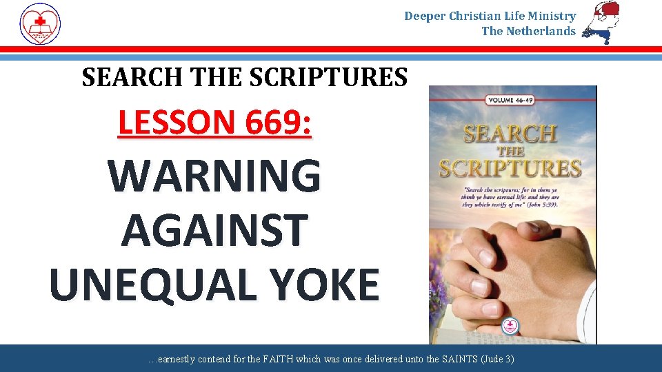 Deeper Christian Life Ministry The Netherlands SEARCH THE SCRIPTURES LESSON 669: WARNING AGAINST UNEQUAL