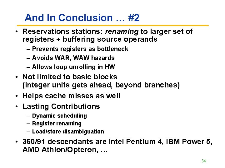 And In Conclusion … #2 • Reservations stations: renaming to larger set of registers