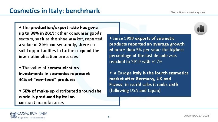 Cosmetics in Italy: benchmark • The production/export ratio has gone up to 38% in