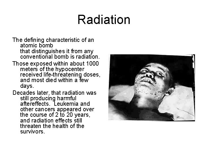 Radiation The defining characteristic of an atomic bomb that distinguishes it from any conventional