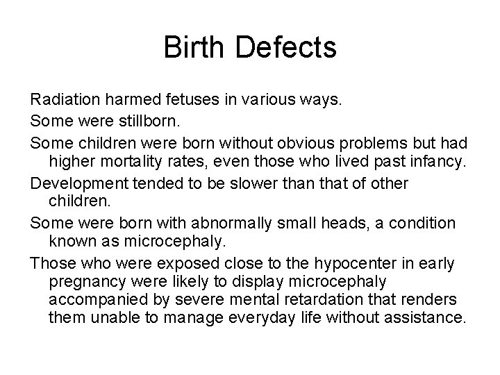 Birth Defects Radiation harmed fetuses in various ways. Some were stillborn. Some children were