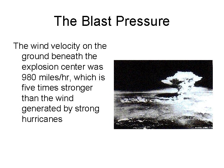 The Blast Pressure The wind velocity on the ground beneath the explosion center was