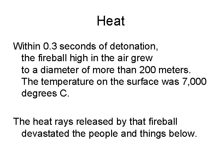 Heat Within 0. 3 seconds of detonation, the fireball high in the air grew