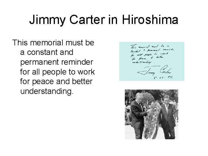 Jimmy Carter in Hiroshima This memorial must be a constant and permanent reminder for