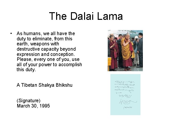 The Dalai Lama • As humans, we all have the duty to eliminate, from