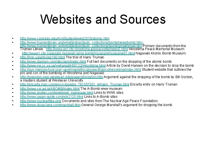 Websites and Sources • • • • http: //www. colorado. edu/Am. Studies/lewis/2010/atomic. htm http: