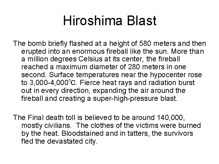 Hiroshima Blast The bomb briefly flashed at a height of 580 meters and then