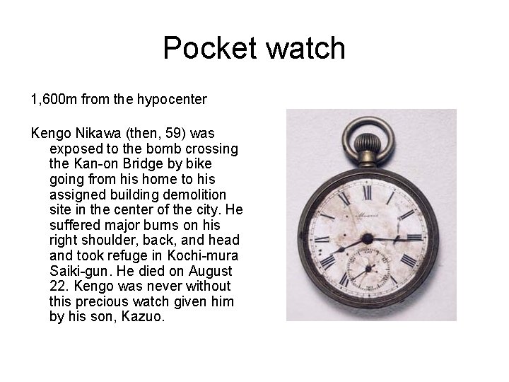 Pocket watch 1, 600 m from the hypocenter Kengo Nikawa (then, 59) was exposed