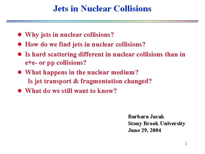 Jets in Nuclear Collisions l Why jets in nuclear collisions? l How do we