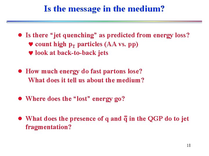 Is the message in the medium? l Is there “jet quenching” as predicted from