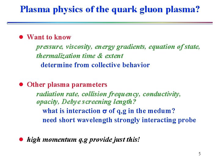 Plasma physics of the quark gluon plasma? l Want to know pressure, viscosity, energy