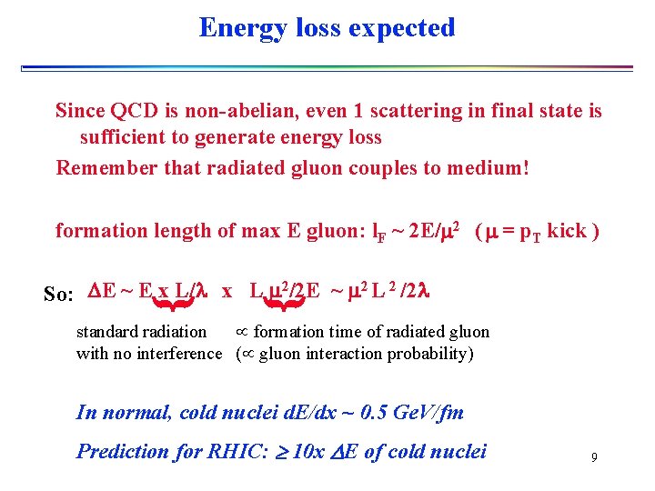 Energy loss expected Since QCD is non-abelian, even 1 scattering in final state is