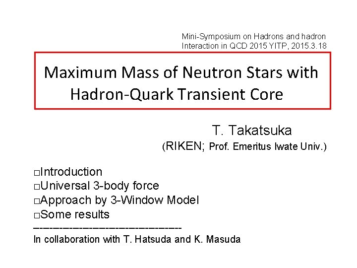 Mini-Symposium on Hadrons and hadron Interaction in QCD 2015 YITP, 2015. 3. 18 Maximum