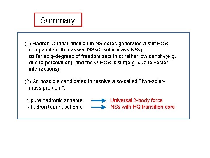 Summary (1) Hadron-Quark transition in NS cores generates a stiff EOS compatible with massive