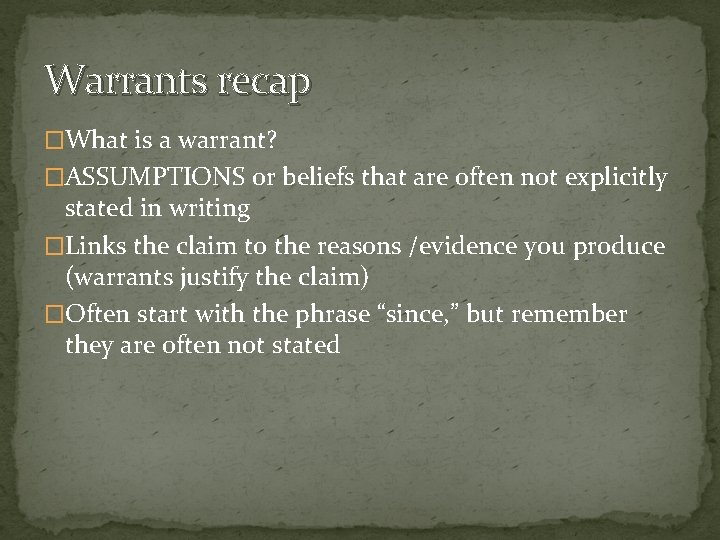 Warrants recap �What is a warrant? �ASSUMPTIONS or beliefs that are often not explicitly