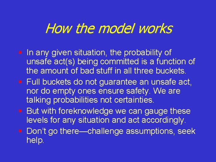 How the model works § In any given situation, the probability of unsafe act(s)