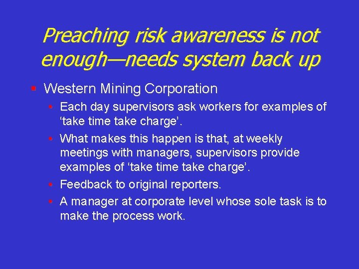 Preaching risk awareness is not enough—needs system back up § Western Mining Corporation •