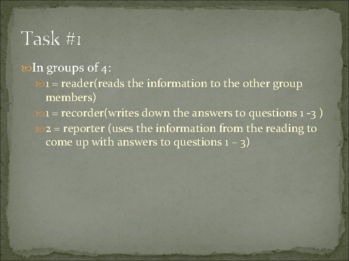 Task #1 In groups of 4: 1 = reader(reads the information to the other