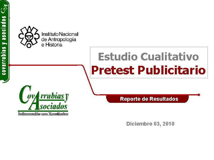 Estudio Cualitativo Pretest Publicitario Reporte de Resultados Diciembre 03, 2010 