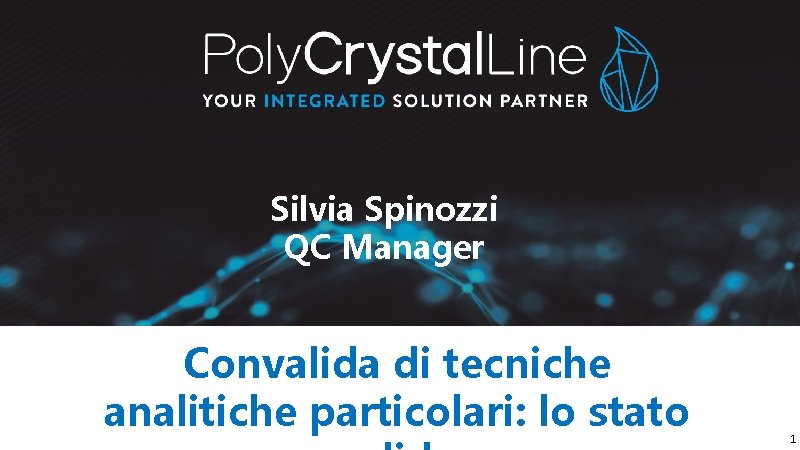 Silvia Spinozzi QC Manager Convalida di tecniche analitiche particolari: lo stato 1 Silvia Spinozzi QC Manager Convalida di tecniche analitiche particolari: lo stato 1