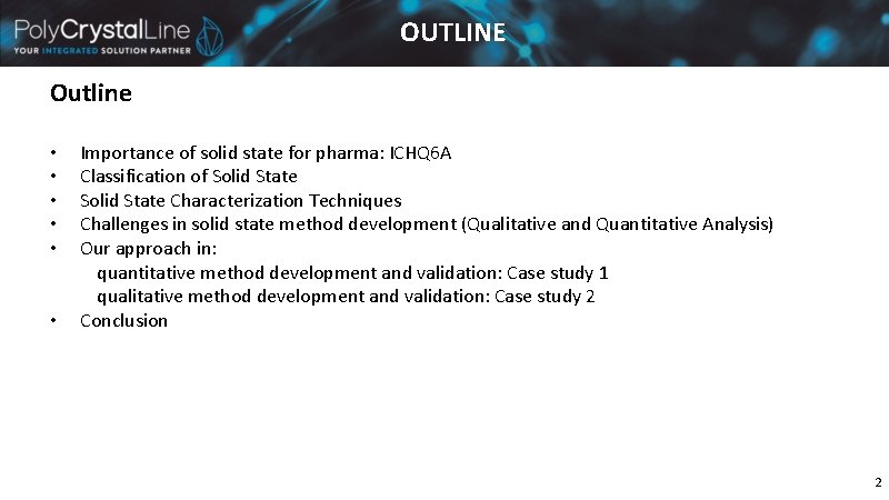 OUTLINE Outline • • • Importance of solid state for pharma: ICHQ 6 A OUTLINE Outline • • • Importance of solid state for pharma: ICHQ 6 A