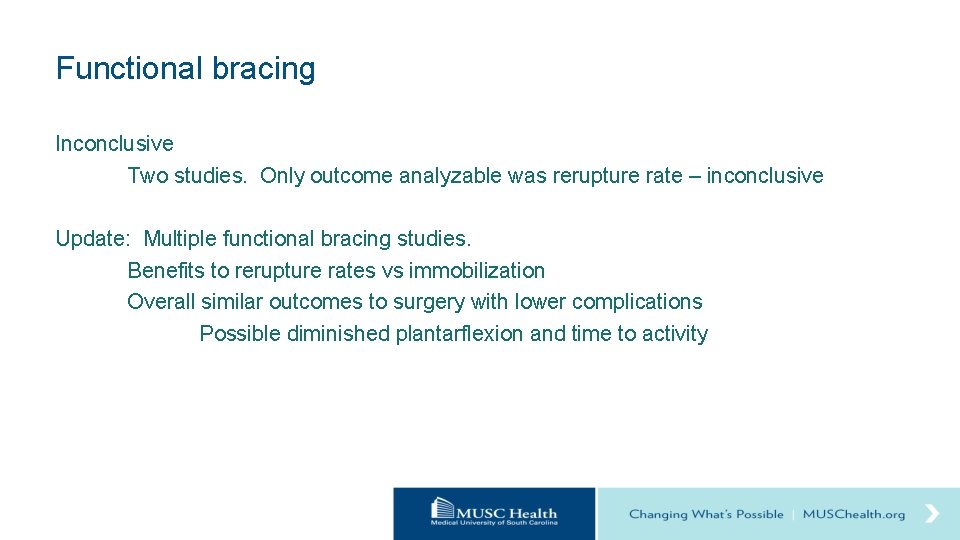 Functional bracing Inconclusive Two studies. Only outcome analyzable was rerupture rate – inconclusive Update: