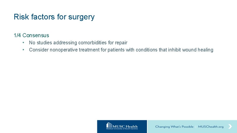 Risk factors for surgery 1/4 Consensus • No studies addressing comorbidities for repair •