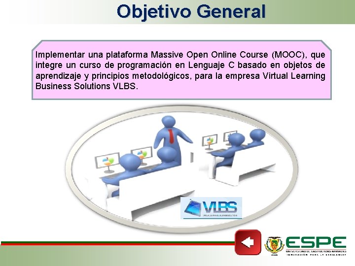 Objetivo General Implementar una plataforma Massive Open Online Course (MOOC), que integre un curso