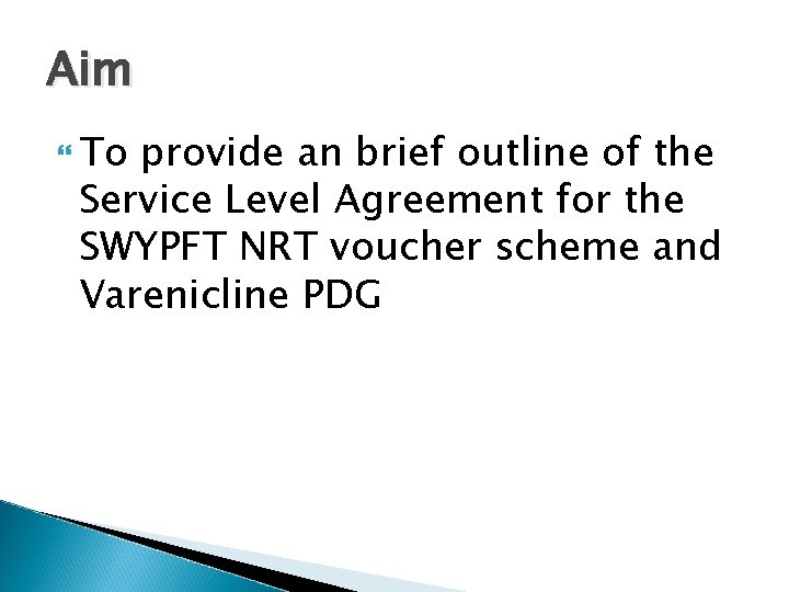 Aim To provide an brief outline of the Service Level Agreement for the SWYPFT